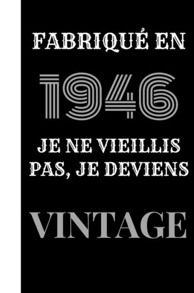 Cover for Cadeau Et Deco d'Anniversaire Edition V4 · Fabrique en 1946, je ne vieillis pas, je deviens vintage (Taschenbuch) (2020)