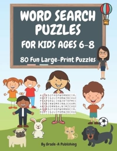 Cover for Grade-A Publishing · Word Search Puzzles for Kids Ages 6-8, Volume 1 (Pocketbok) (2020)