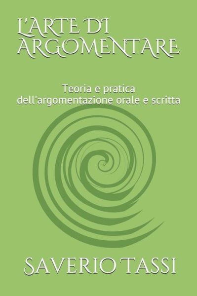 L'Arte Di Argomentare - Saverio Mauro Tassi - Livres - Independently Published - 9798654026453 - 14 juin 2020