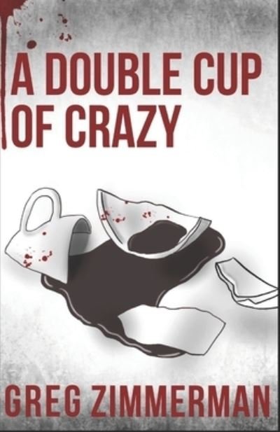 Cover for Greg Zimmerman · A Double Cup of Crazy (Taschenbuch) (2020)