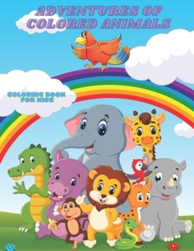 Paige Taylor · ADVENTURES OF COLORED ANIMALS - Coloring Book For Kids (Paperback Book) (2020)