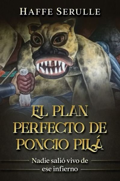 Cover for Haffe Serulle · El Plan Perfecto de Poncio Pila. (Paperback Book) (2020)