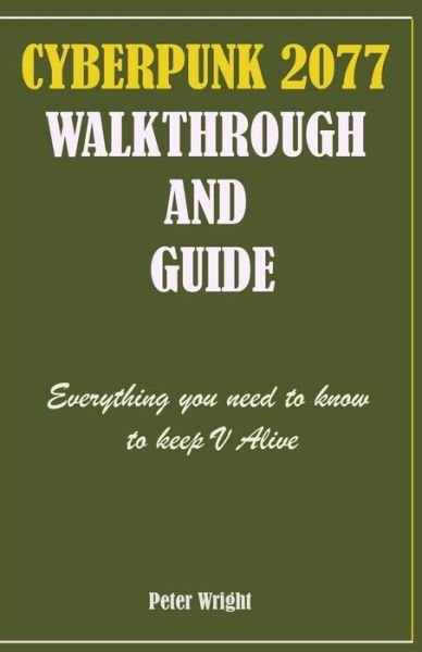 Cover for Peter Wright · Cyberpunk 2077: Walkthrough and Guide: Everything you need to know to Keep V Alive - Cyberpunk 2077: Walkthrough and Guide (Paperback Book) (2021)