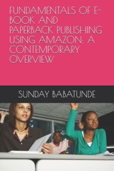 Cover for Sunday Babatunde · Fundamentals of E-Book and Paperback Publishing Using Amazon (Paperback Book) (2021)