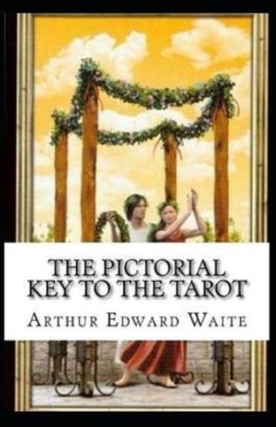 Cover for Arthur Edward Waite · The Pictorial Key To The Tarot Illustrated (Paperback Book) (2021)