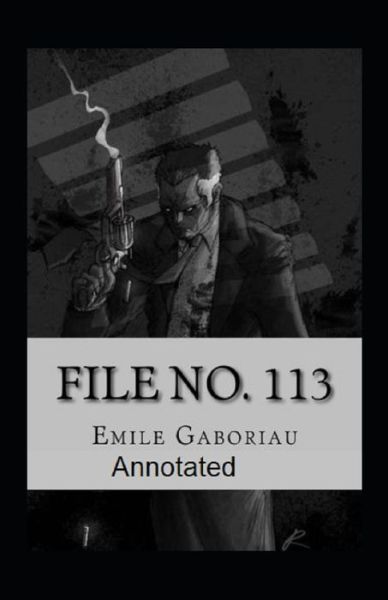 Cover for Emile Gaboriau · File No.113 Annotated (Paperback Book) (2021)