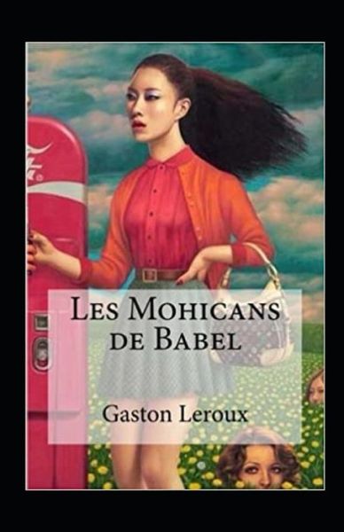 Cover for Gaston LeRoux · Les Mohicans de Babel Annote (Paperback Book) (2021)