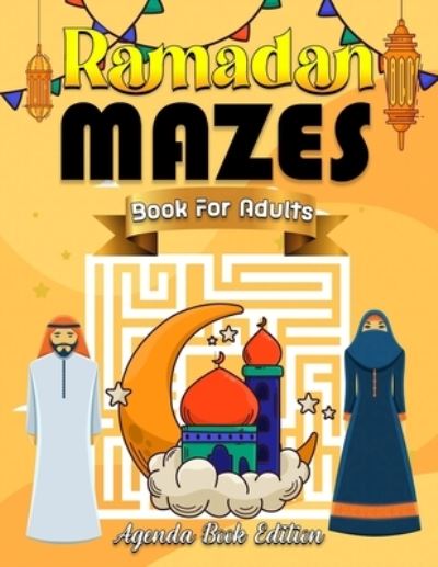 Cover for Agenda Book Edition · Ramadan Mazes Book for Adults: Islamic Ramadan activities, self-accounting and learning book for children and adults to make this Ramadan perfect. (Paperback Book) (2021)