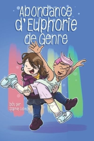 Cover for Sophie Labelle · Abondance d'Euphorie de Genre: BDs par Sophie Labelle (Taschenbuch) (2021)