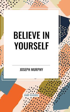 Cover for Joseph Murphy · Believe in Yourself (Hardcover Book) (2024)