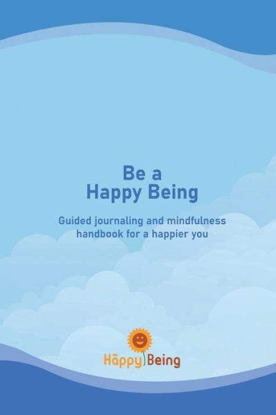 Cover for Teju Nageswari · Be a Happy Being: Guided journaling and mindfulness handbook for a happier you (Paperback Bog) (2022)