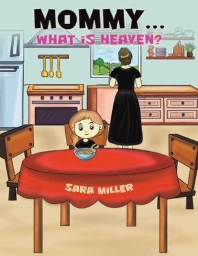 Cover for Sara Miller · Mommy…What is Heaven? (Paperback Book) (2024)