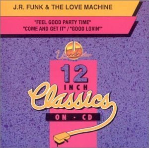 Feel Good Party Time / Come & Get It - Funk,j.r. & Love Machine - Musik - UNIDISC - 0068381016454 - 6. juni 2006