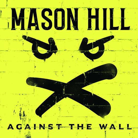 Against the Wall - Mason Hill - Musiikki - 7Hz Productions - 0190296815454 - perjantai 5. maaliskuuta 2021