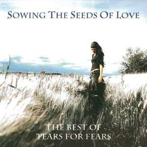 Sowing the Seeds of Love - Tears for Fears - Musik - UNIVERSAL - 0602498392454 - 11. August 2017