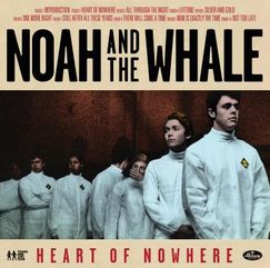 Heart of Nowhere - Noah and the Whale - Musiikki - Pop Group UK - 0602537343454 - maanantai 6. toukokuuta 2013