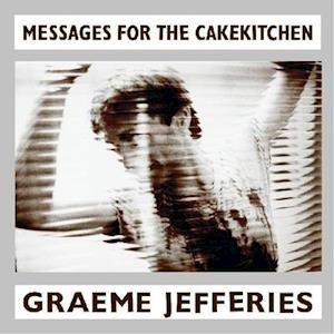 Cover for Graeme Jefferies · Messages For The Cakekitchen (LP) (2021)