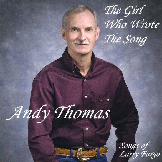 Girl Who Wrote the Song - Andy Thomas - Music - Heartsongs51 - 0634479969454 - December 30, 2008