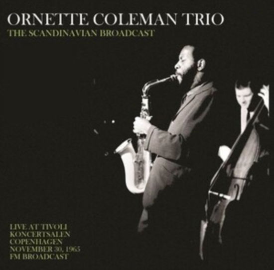 Cover for Ornette Coleman Trio · Scandinavian Broadcast: Live At Tivoli Koncertsalen Copenhagen November 30. 1965 - FM Broadcast (LP) (2024)