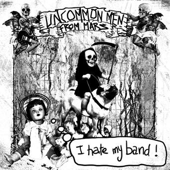 Cover for Uncommonmenfrommars · I Hate My Band (CD) (2010)