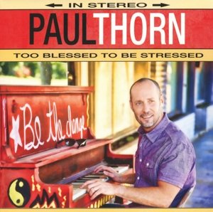 Cover for Paul Thorn · Too Blessed To Be Stressed (CD) [Digipak] (2014)