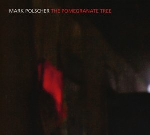 Cover for Mark Polscher · Pomegranate Tree (CD) (2013)