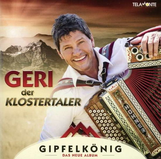 Gipfelkönig - Geri Der Klostertaler - Muziek - TELAMO - 4053804306454 - 26 juni 2015