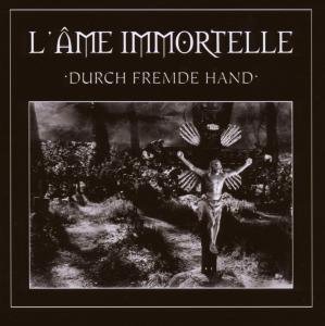 Cover for L'ame Immortelle · Durch Fremde Hand (CD) (2008)
