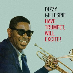 Cover for Dizzy Gillespie · Have Trumpet. Will Excite +6 (CD) [Japan Import edition] (2015)