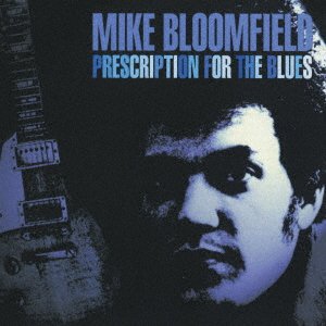 Prescription for the Blues - Mike Bloomfield - Music - SOLID, ACROBAT - 4526180452454 - July 18, 2018