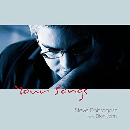 Cover for Steve Dobrogosz · Your Songs: Limited (CD) [Limited edition] (2015)