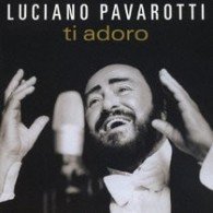 Cover for Luciano Pavarotti · Ti Adoro * (CD) [Japan Import edition] (2007)