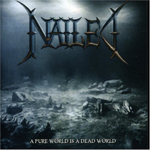 Cover for Nailed · A Pure World Is A Dead Wo (CD) (2005)