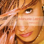 ManuLand - Manuela Lærke - Music - ManuMusic Records - 5708188123454 - February 10, 2005