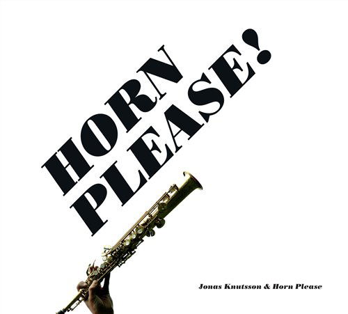 Horn Please - Jonas Knutsson - Musikk - C+E - 7320470079454 - 16. oktober 2007