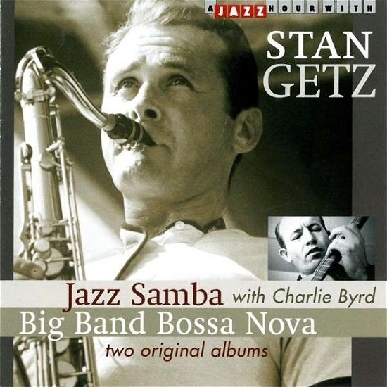 Jazz Samba + Big Band Bossa Nova - Stan Getz - Música - JAZZ HOUR WITH - 8712177062454 - 1 de outubro de 2013