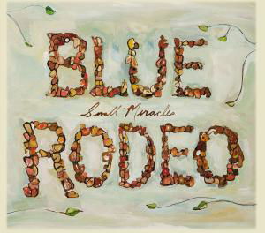 Cover for Blue Rodeo · Small Miracle (CD) (2018)