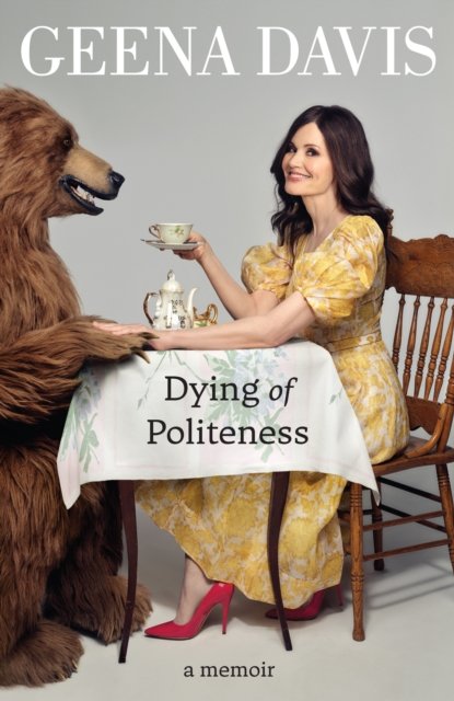 Cover for Geena Davis · Dying of Politeness (Hardcover bog) (2022)