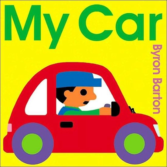 My Car - Byron Barton - Books - HarperCollins Publishers Inc - 9780060560454 - July 1, 2003