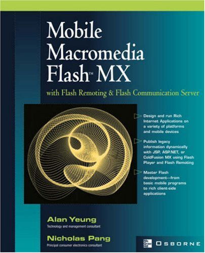 Mobile Macromedia Flash Mx with Flash Remoting & Flash Communication Server - Alan Yeung - Books - McGraw-Hill/OsborneMedia - 9780072226454 - January 24, 2003