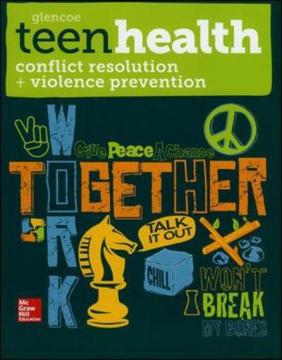 Teen Health, Conflict Resolution and Violence Prevention - TEEN HEALTH - McGraw Hill - Kirjat - McGraw-Hill Education - Europe - 9780076640454 - keskiviikko 16. tammikuuta 2013