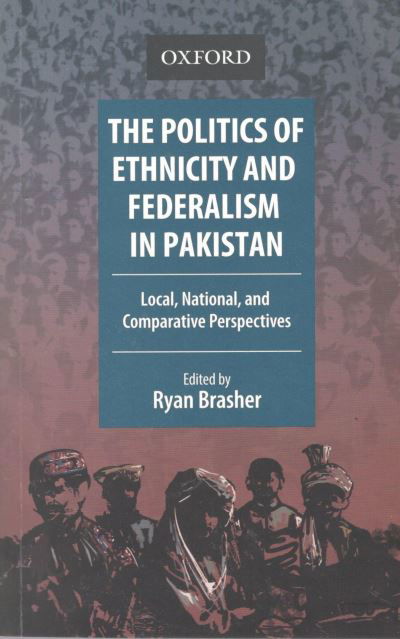 Cover for The Politics of Ethnicity and Federalism in Pakistan: Local, National, and Comparative Perspectives (Paperback Book) (2022)