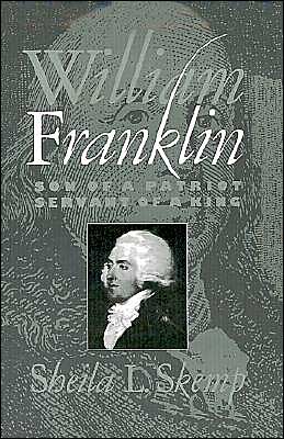 Cover for Skemp, Sheila L. (Assistant Professor of History, Assistant Professor of History, University of Mississippi) · William Franklin: Son of a Patriot, Servant of a King (Gebundenes Buch) (1990)