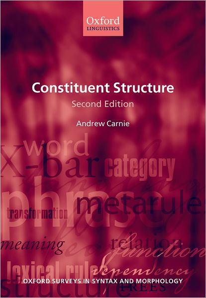 Cover for Carnie, Andrew (University of Arizona) · Constituent Structure - Oxford Surveys in Syntax &amp; Morphology (Hardcover Book) [2 Revised edition] (2009)