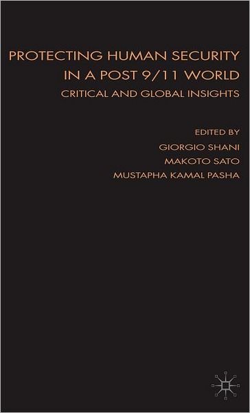 Cover for Giorgio Shani · Protecting Human Security in a Post 9/11 World: Critical and Global Insights (Gebundenes Buch) (2007)