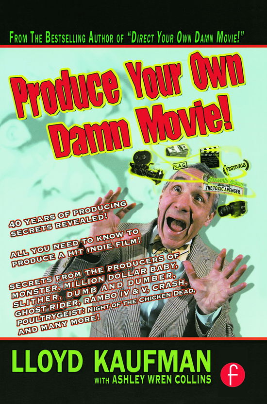 Produce Your Own Damn Movie! - Lloyd Kaufman - Kirjat - Taylor & Francis Ltd - 9780240810454 - perjantai 7. elokuuta 2009