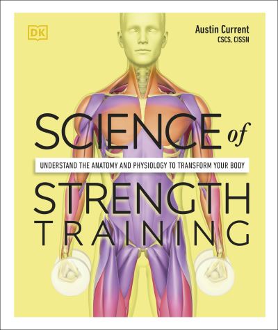 Cover for Austin Current · Science of Strength Training: Understand the Anatomy and Physiology to Transform Your Body (Paperback Book) (2021)