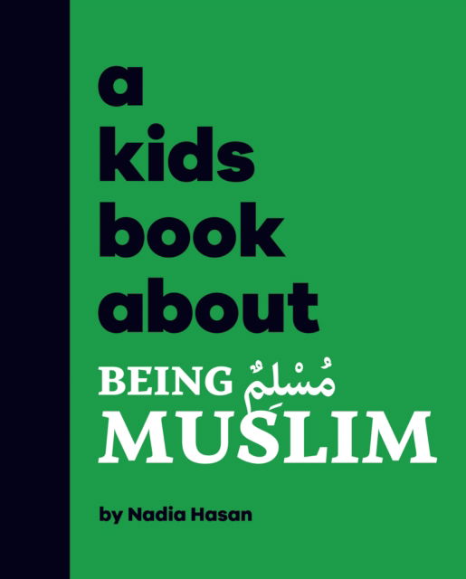 Cover for Nadia Hasan · A Kids Book About Being Muslim - A Kids Book (Hardcover Book) (2025)