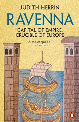 Cover for Judith Herrin · Ravenna: Capital of Empire, Crucible of Europe (Paperback Book) (2021)