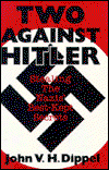 Two Against Hitler: Stealing the Nazis' Best-Kept Secrets - John Vh Dippel - Kirjat - Bloomsbury Publishing Plc - 9780275937454 - maanantai 10. helmikuuta 1992